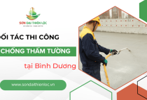 Sơn Đại Thiên Lộc - Đối tác thi công chống thấm tường tại Bình Dương uy tín, chuyên nghiệp Sơn Đại Thiên Lộc - Đối tác thi công chống thấm tường tại Bình Dương uy tín, chuyên nghiệp