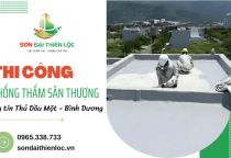 Thi công chống thấm sân thượng uy tín TDM Bình Dương - Đại Thiên Lộc Thi công chống thấm sân thượng uy tín TDM Bình Dương - Đại Thiên Lộc