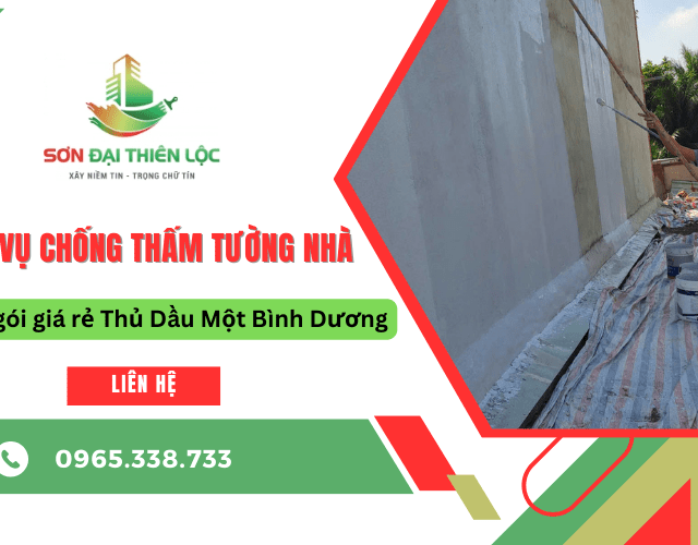 Sơn Đại Thiên Lộc cung cấp dịch vụ chống thấm tường nhà trọn gói giá rẻ Thủ Dầu Một