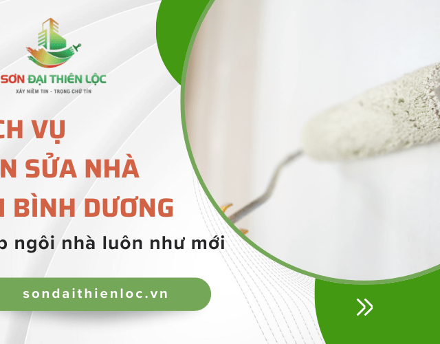Dịch vụ sơn sửa nhà tại Bình Dương – Giải pháp hoàn hảo giúp ngôi nhà luôn như mới
