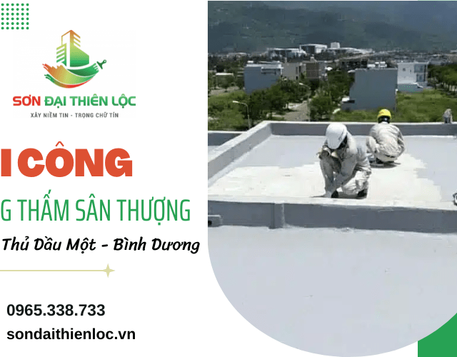 Thi công chống thấm sân thượng uy tín TDM Bình Dương - Đại Thiên Lộc