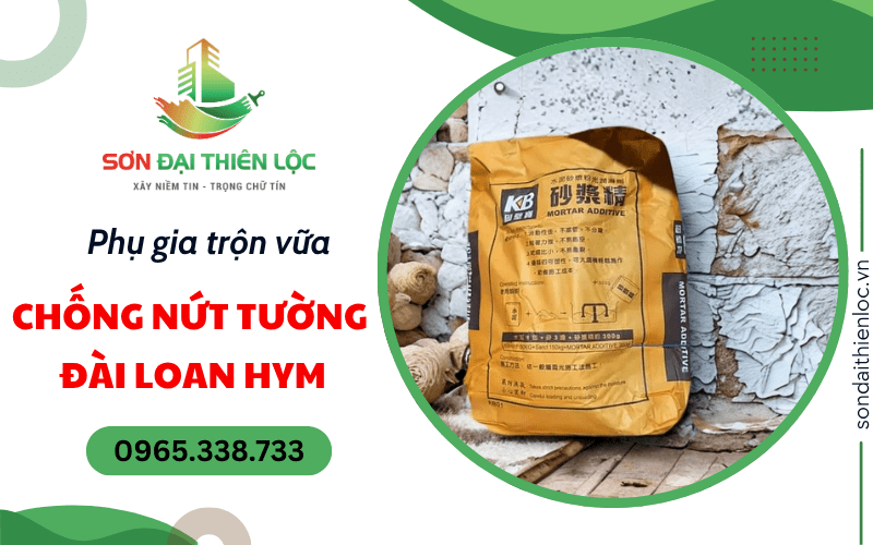 Phụ gia trộn vữa chống nứt tường Đài Loan HYM